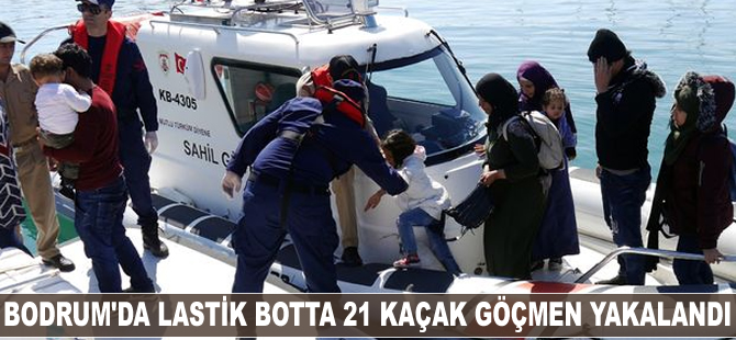 Bodrum’da lastik botta 21 kaçak göçmen yakalandı
