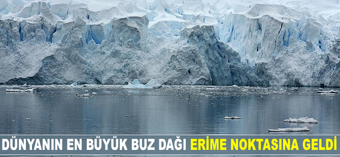 Dünyanın en büyük buz dağı erime noktasına geldi