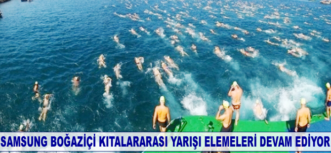Samsung Boğaziçi Kıtalararası Yarışı elemeleri devam ediyor