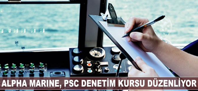 Alpha Marine, PSC Denetim Kursu düzenliyor