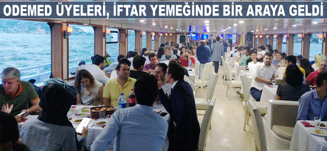 ODEMED üyeleri, iftar yemeğinde bir araya geldi