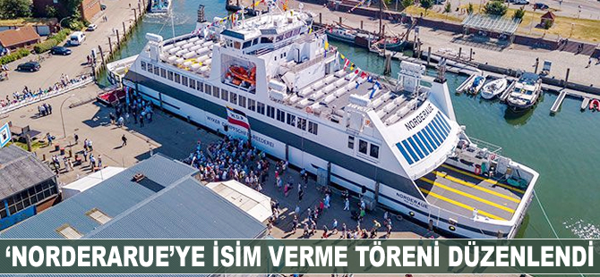 Alman feribot operatörü, ‘NORDERARUE’ye isim verme töreni düzenledi