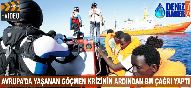 Avrupa'da yaşanan göçmen krizinin ardından BM çağrı yaptı