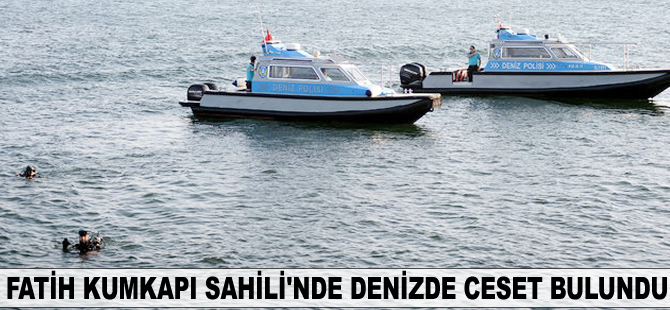 Fatih Kumkapı Sahili'nde denizde ceset bulundu