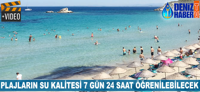 Plajların su kalitesi 7 gün 24 saat öğrenilebilecek