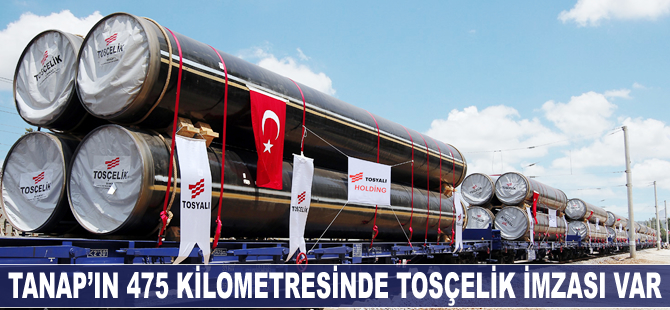 TANAP’ın 475 kilometresinde Tosçelik imzası var