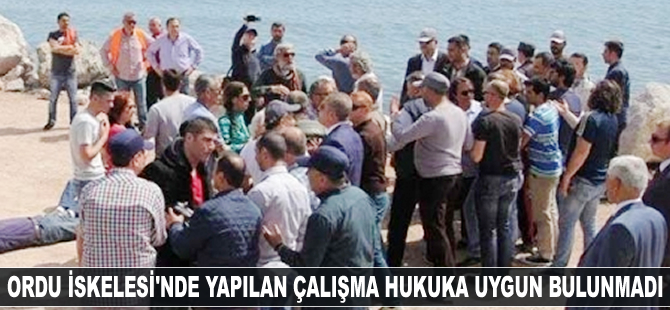 Ordu İskelesi'nde yapılan çalışma hukuka uygun bulunmadı