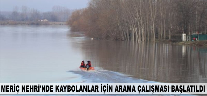 Meriç Nehri'nde kaybolanlar için arama çalışması başlatıldı