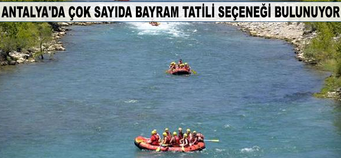 Antalya'da onlarca bayram tatili seçeneği bulunuyor