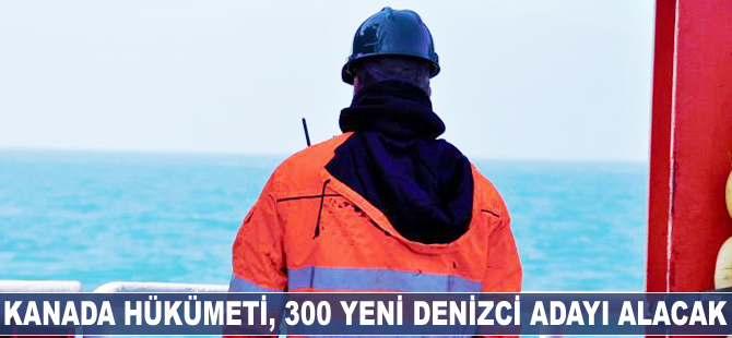 Kanada Hükümeti, 300 yeni denizci adayı alacak