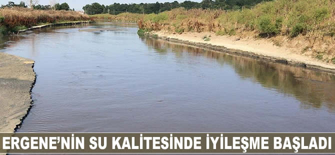 Ergene'nin su kalitesinde iyileşme başladı