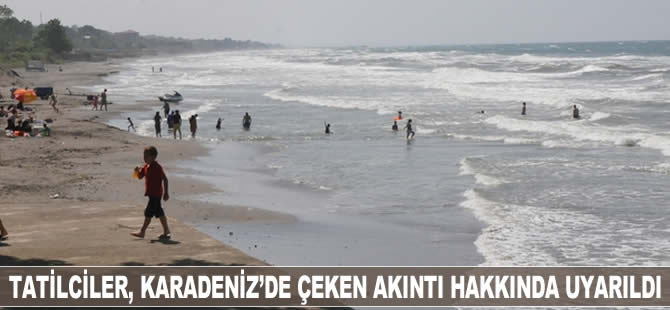 Tatilciler, Karadeniz’de çeken akıntı hakkında uyarıldı