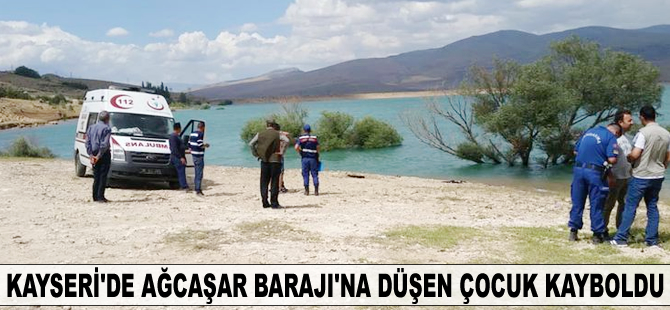 Kayseri'de Ağcaşar Barajı'na düşen çocuk kayboldu