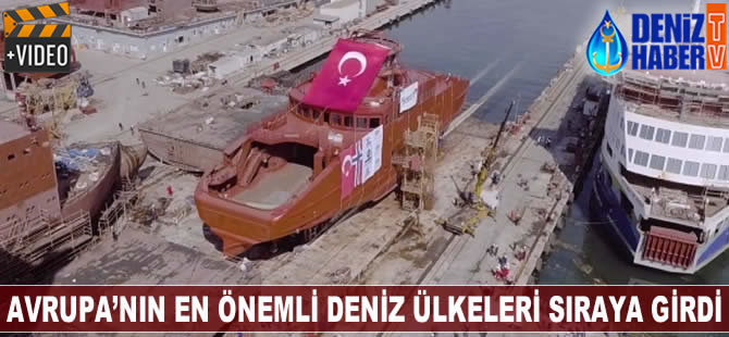 Avrupa`nın en önemli deniz ülkeleri sıraya girdi