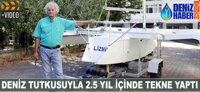 Deniz tutkusuyla 2.5 yıl içinde tekne yaptı