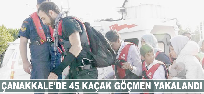 Çanakkale'de 45 kaçak göçmen yakalandı