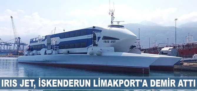 IRIS JET, İskenderun Limakport'a demir attı