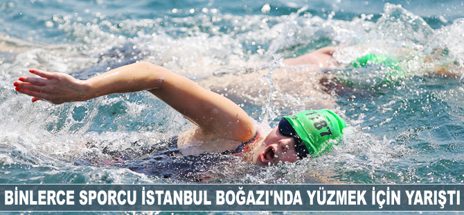 Binlerce sporcu İstanbul Boğazı’nda yüzmek için yarıştı
