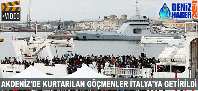 Akdeniz'de kurtarılan göçmenler İtalya'ya getirildi