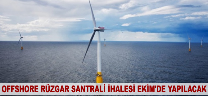 Offshore rüzgar santrali ihalesi Ekim'de yapılacak