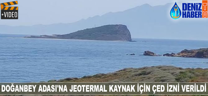 Doğanbey Adası'na jeotermal kaynak için ÇED izni verildi