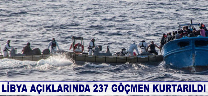Libya açıklarında 237 göçmen kurtarıldı