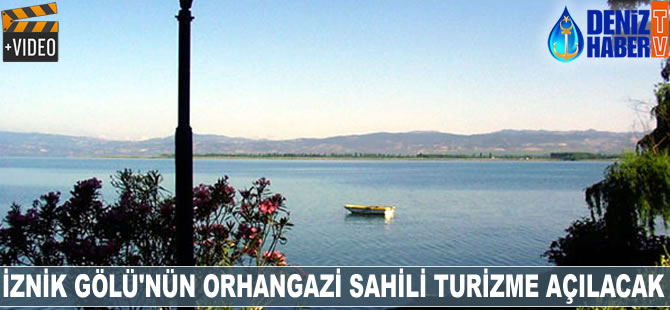 İznik Gölü'nün Orhangazi Sahili turizme açılacak