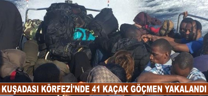 Kuşadası Körfezi’nde 41 kaçak göçmen yakalandı