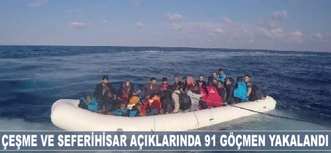 Çeşme ve Seferihisar açıklarında 91 göçmen yakalandı