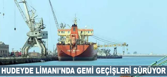 Hudeyde Limanı’nda gemi geçişi sürüyor