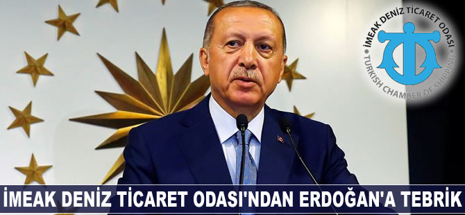 İMEAK Deniz Ticaret Odası'ndan Erdoğan'a tebrik