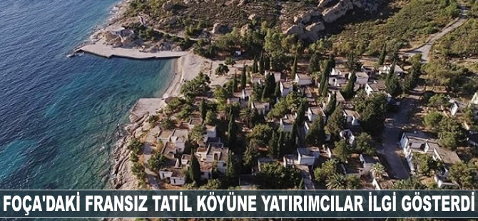 Foça'daki Fransız tatil köyüne yatırımcılar ilgi gösterdi