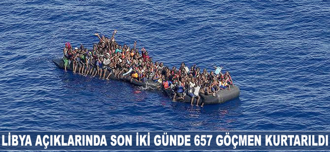 Libya açıklarında son iki günde 657 göçmen kurtarıldı