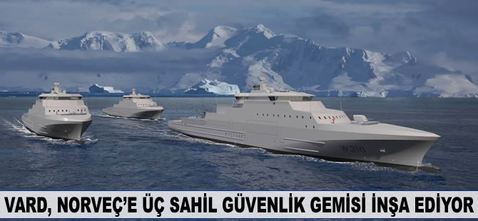 Vard, Norveç'e üç sahil güvenlik gemisi inşa ediyor