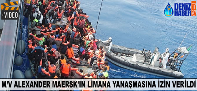 M/V ALEXANDER MAERSK’ın limana yanaşmasına izin verildi
