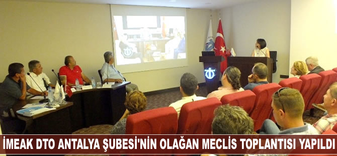 İMEAK DTO Antalya Şubesi Olağan Meclis Toplantısı gerçekleştirildi