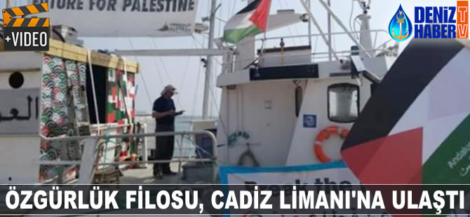 Özgürlük Filosu, Cadiz Limanı'na ulaştı