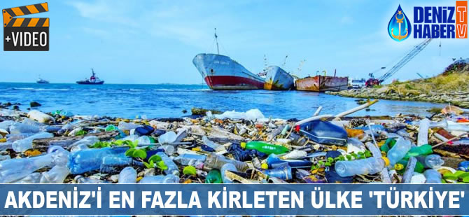 Akdeniz'i en fazla kirleten ülke Türkiye