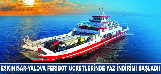 Eskihisar-Yalova feribot ücretlerinde yüzde 10’a varan indirim