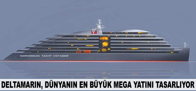 Deltamarin, dünyanın en büyük mega yatını tasarlıyor