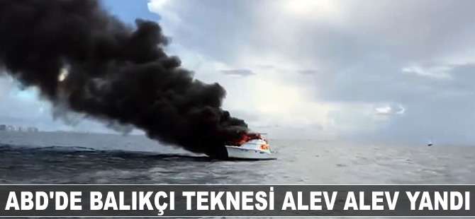 ABD'de balıkçı teknesi alev alev yandı