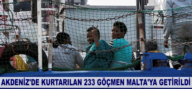 Akdeniz'de kurtarılan 233 göçmen Malta'ya getirildi