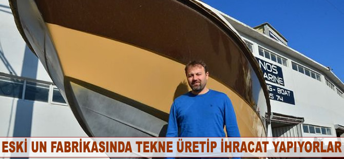 Eski un fabrikasında tekne üretip ihracat yapıyorlar