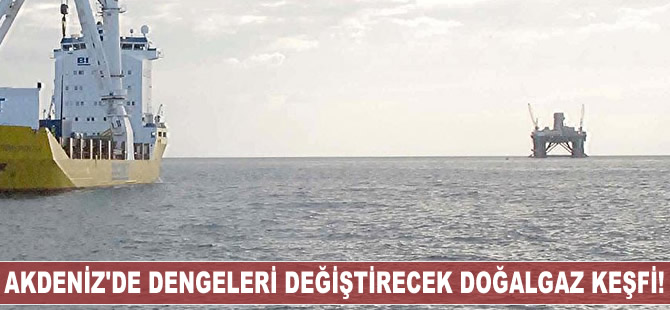 Akdeniz'de dengeleri değiştirecek doğalgaz keşfi!