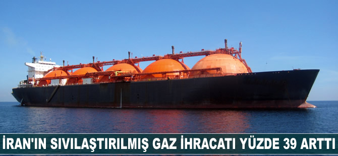 İran'ın sıvılaştırılmış gaz ihracatı yüzde 39 arttı