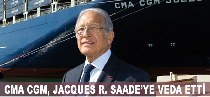 CMA CGM, Jacques R. Saade’ye veda etti