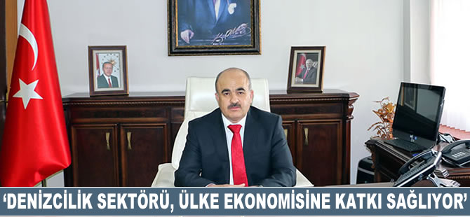 'Denizcilik sektörü, ülke ekonomisine katkı sağlıyor'