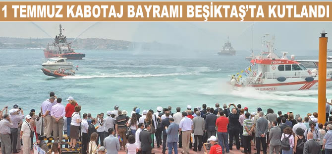 1 Temmuz Denizcilik ve Kabotaj Bayramı çeşitli etkinliklerle kutlandı
