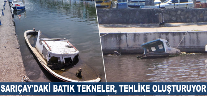 Sarıçay’daki batık tekneler, tehlike oluşturuyor