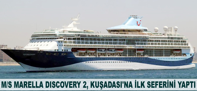 M/S Marella Discovery 2, Kuşadası’na ilk seferini yaptı